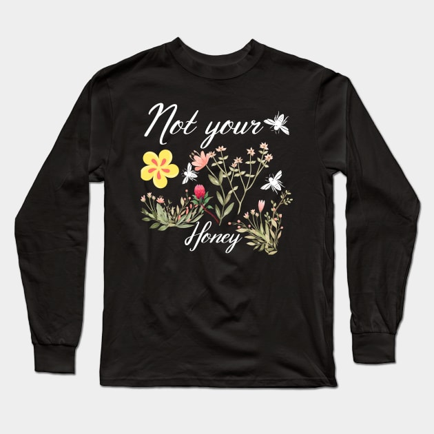 not your honey Long Sleeve T-Shirt by Design stars 5